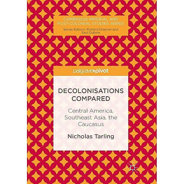 Decolonisations Compared / Cambridge Imperial and Post-Colonial Studies, Nicholas Tarling