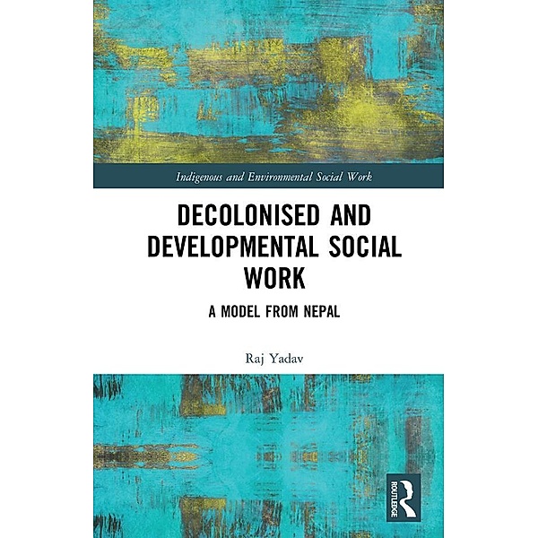 Decolonised and Developmental Social Work, Raj Yadav