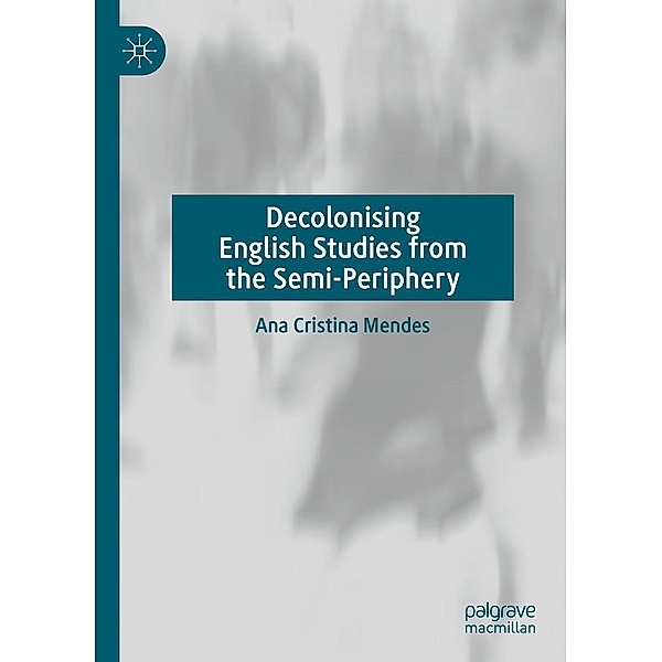 Decolonising English Studies from the Semi-Periphery / Progress in Mathematics, Ana Cristina Mendes