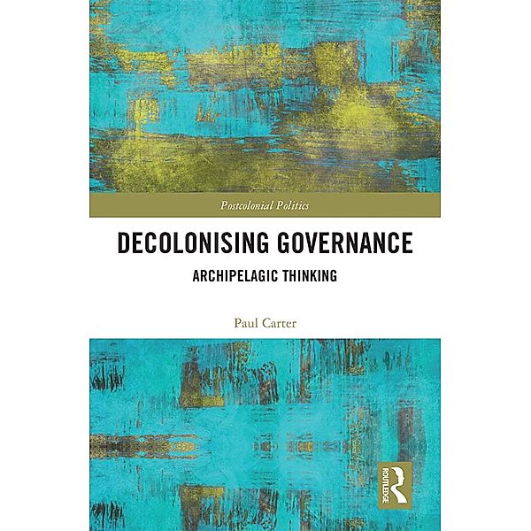 Decolonising Governance, Paul Carter