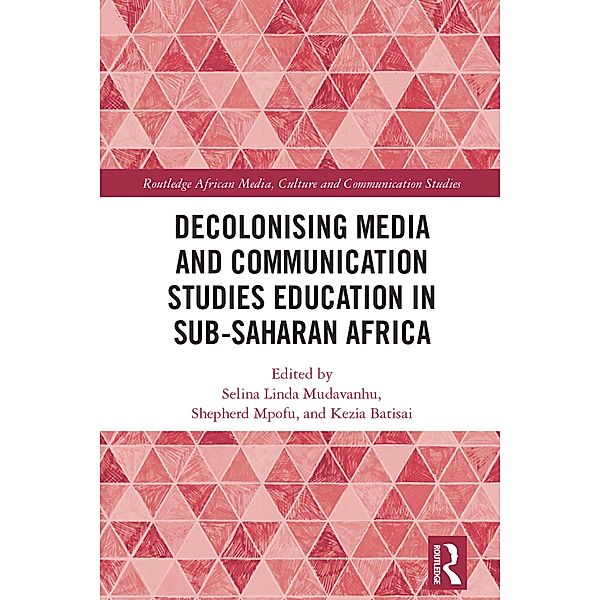 Decolonising Media and Communication Studies Education in Sub-Saharan Africa