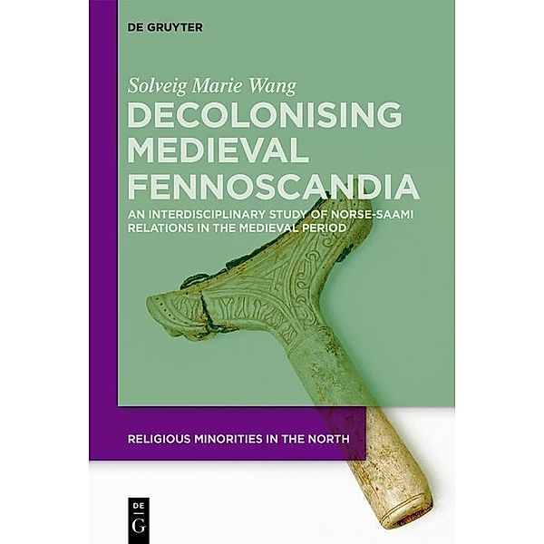 Decolonising Medieval Fennoscandia / Religious Minorities in the North, Solveig Marie Wang