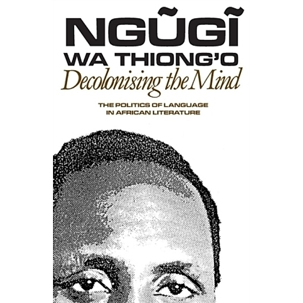 Decolonising the Mind, Ngugi wa Thiong'o