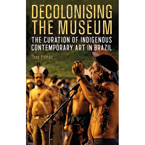 Decolonising the Museum / Tamesis Studies in Popular and Digital Cultures Bd.2, Thea Pitman