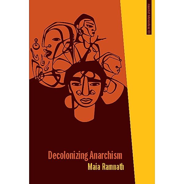 Decolonizing Anarchism / Anarchist Interventions, Maia Ramnath