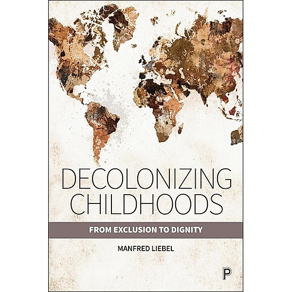 Decolonizing Childhoods, Manfred Liebel
