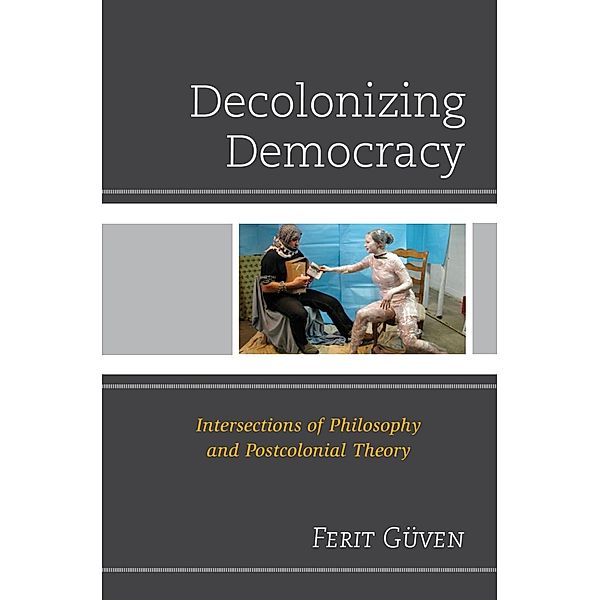 Decolonizing Democracy, Ferit Güven