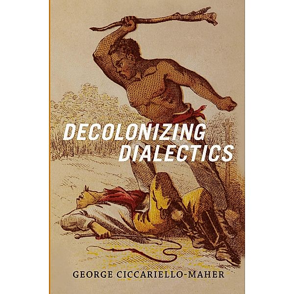 Decolonizing Dialectics / Radical Americas, Maher Geo Maher
