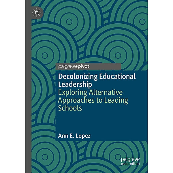 Decolonizing Educational Leadership, Ann E Lopez