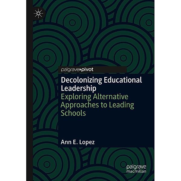 Decolonizing Educational Leadership / Progress in Mathematics, Ann E. Lopez