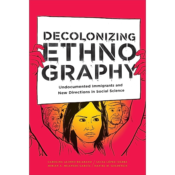 Decolonizing Ethnography, Alonso Bejarano Carolina Alonso Bejarano