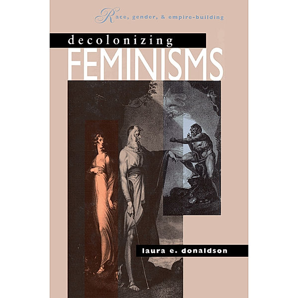 Decolonizing Feminisms, Laura E. Donaldson