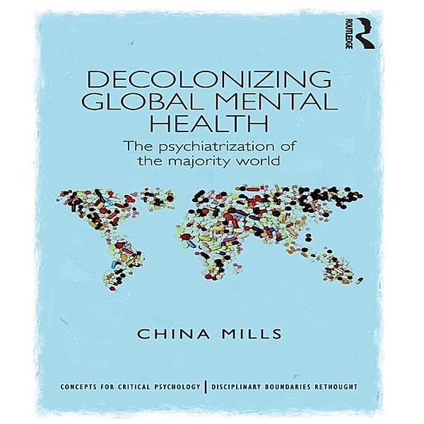 Decolonizing Global Mental Health / Concepts for Critical Psychology, China Mills