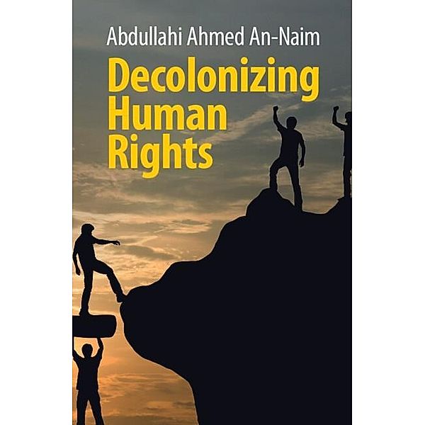 Decolonizing Human Rights, Abdullahi Ahmed An-Naim