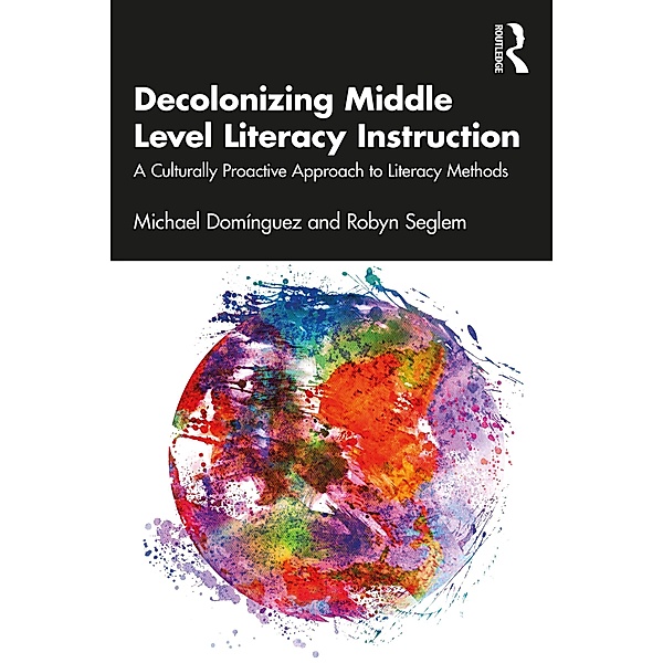Decolonizing Middle Level Literacy Instruction, Michael Domínguez, Robyn Seglem