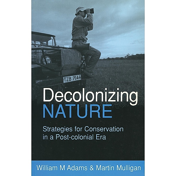 Decolonizing Nature, William (Bill) Adams, Martin Mulligan