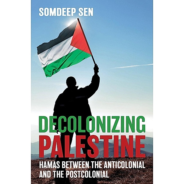 Decolonizing Palestine, Somdeep Sen
