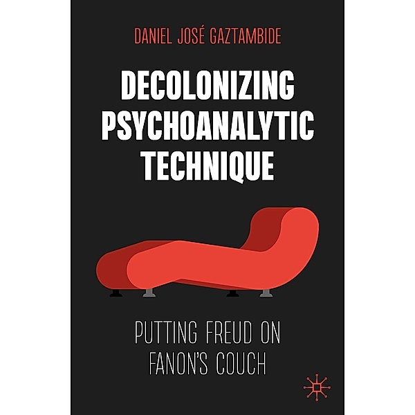 Decolonizing Psychoanalytic Technique / Progress in Mathematics, Daniel José Gaztambide