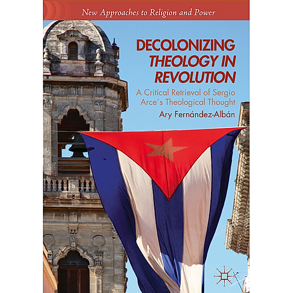 Decolonizing Theology in Revolution, Ary Fernández-Albán