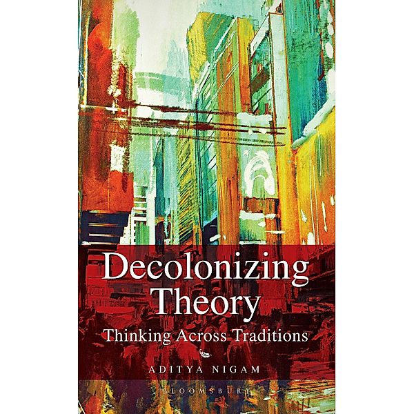 Decolonizing Theory / Bloomsbury India, Aditya Nigam