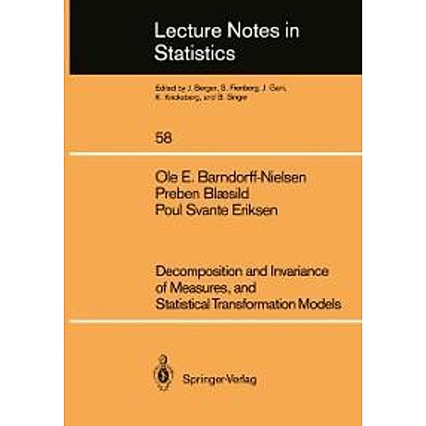 Decomposition and Invariance of Measures, and Statistical Transformation Models / Lecture Notes in Statistics Bd.58, Ole E Barndorff-Nielsen, Preben Blaesild, Poul S. Eriksen