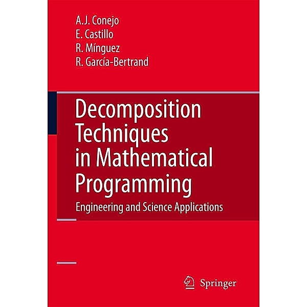Decomposition Techniques in Mathematical Programming, Antonio J. Conejo, Enrique Castillo, Roberto Minguez, Raquel Garcia-Bertrand