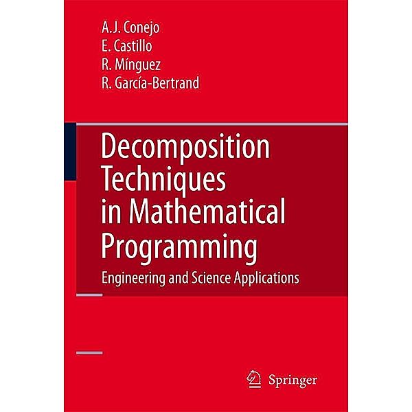 Decomposition Techniques in Mathematical Programming, Antonio J. Conejo, Enrique Castillo, Roberto Minguez