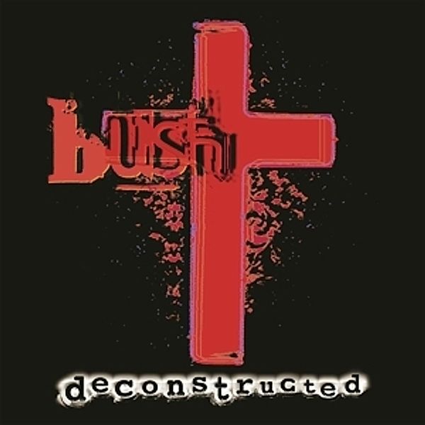 Deconstructed (Remastered), Bush