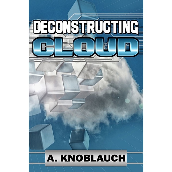 Deconstructing Cloud, A Knoblauch