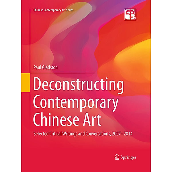 Deconstructing Contemporary Chinese Art, Paul Gladston