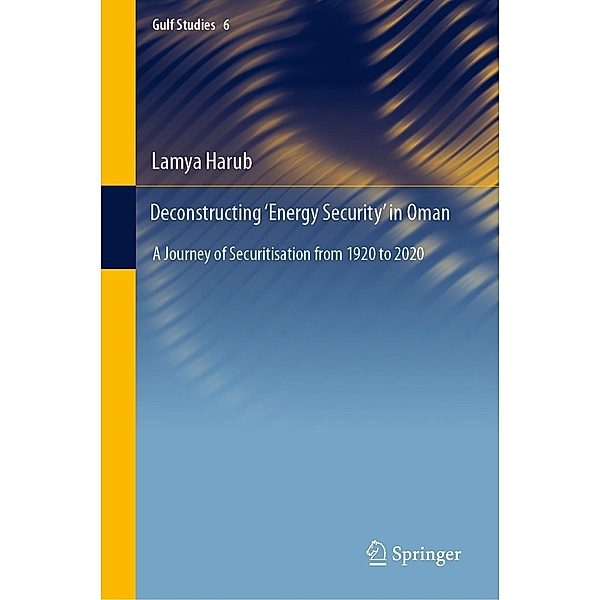 Deconstructing 'Energy Security' in Oman / Gulf Studies Bd.6, Lamya Harub