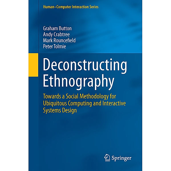 Deconstructing Ethnography, Graham Button, Andy Crabtree, Mark Rouncefield, Peter Tolmie