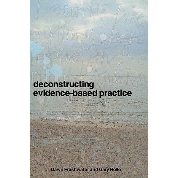 Deconstructing Evidence-Based Practice, Dawn Freshwater, Gary Rolfe