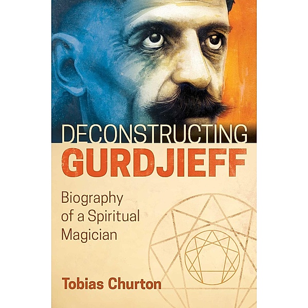 Deconstructing Gurdjieff / Inner Traditions, Tobias Churton