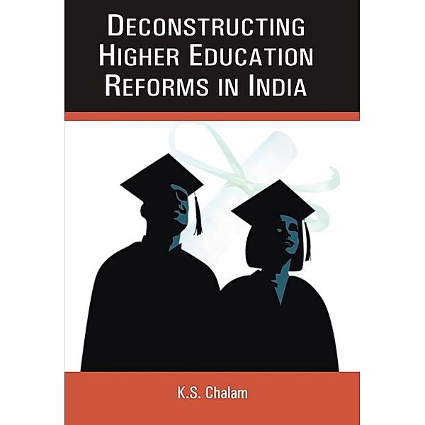 Deconstructing Higher Educational Reforms In India, K. S. Chalam