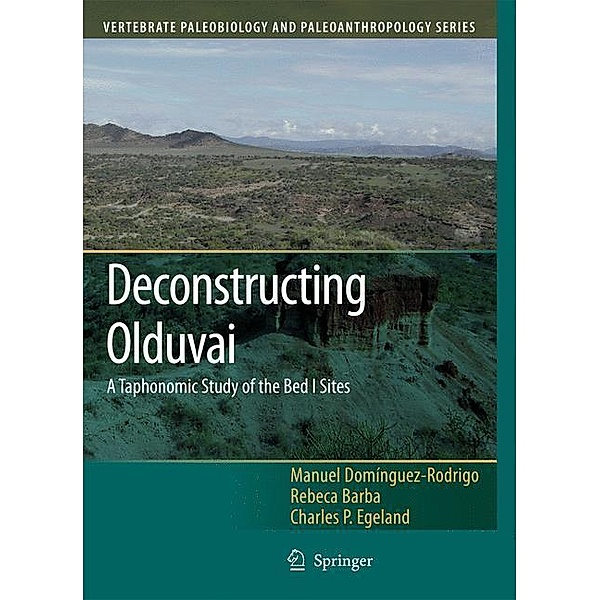 Deconstructing Olduvai: A Taphonomic Study of the Bed I Sites, Manuel Domínguez-Rodrigo, Charles P. Egeland, Rebeca Barba