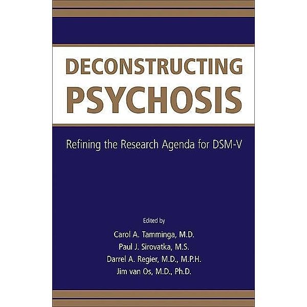 Deconstructing Psychosis, Carol A. Tamminga, Paul J. Sirovatka, Darrel A. Regier, Jim Van Os