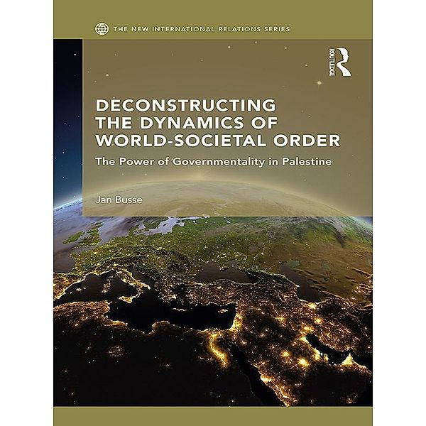 Deconstructing the Dynamics of World-Societal Order, Jan Busse