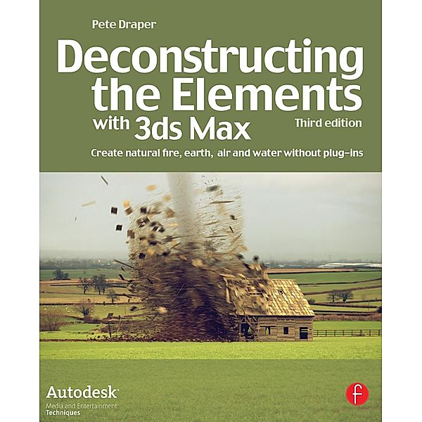 Deconstructing the Elements with 3ds Max, Pete Draper