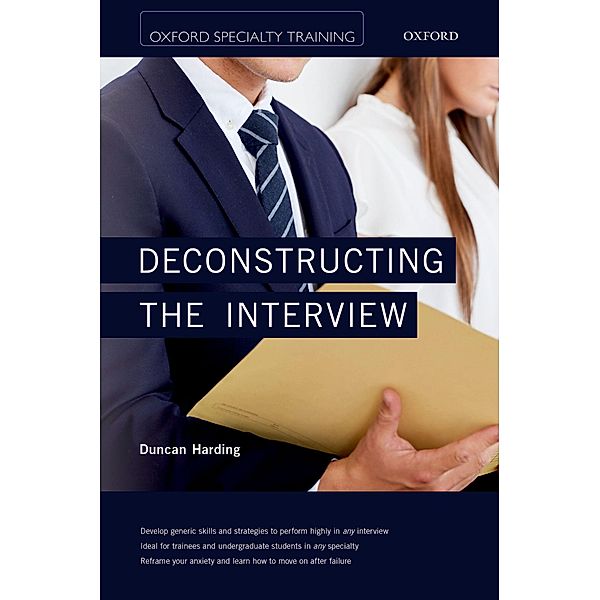 Deconstructing the Interview / Oxford Specialty Training: Revision Texts, Duncan Harding