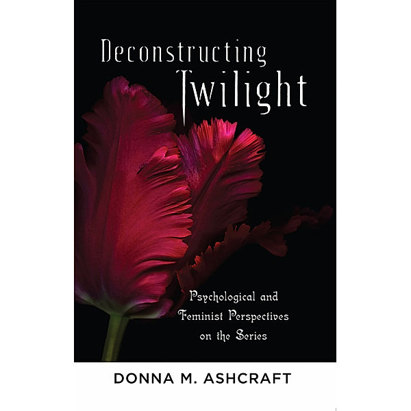 Deconstructing Twilight, Donna M. Ashcraft