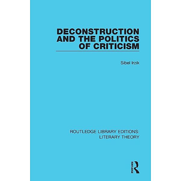 Deconstruction and the Politics of Criticism, Sibel Irzik
