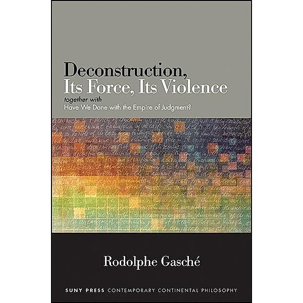 Deconstruction, Its Force, Its Violence / SUNY series in Contemporary Continental Philosophy, Rodolphe Gasché