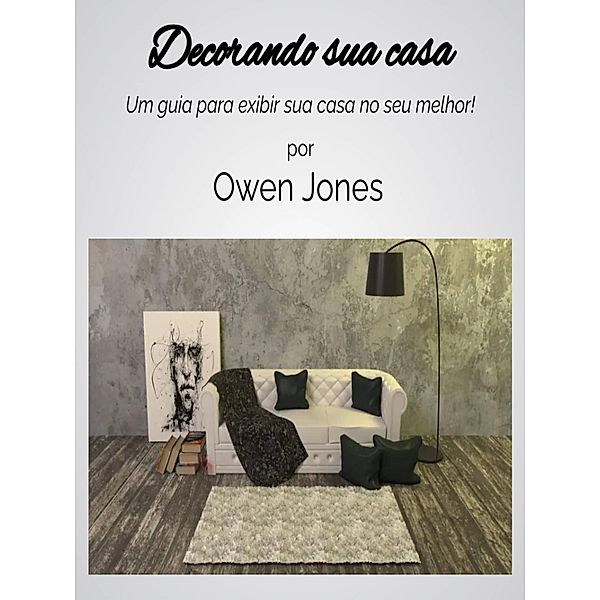 Decorando sua casa (Como fazer..., #19) / Como fazer..., Owen Jones