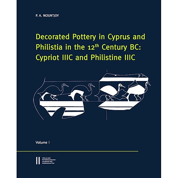 Decorated Pottery in Cyprus and Philista in the 12 Century BC: Cypriot IIIC and Philistine IIIC, Mountjoy Penelope