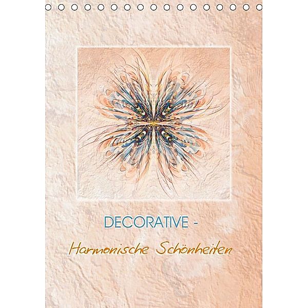 DECORATIVE - Harmonische Schönheiten (Tischkalender 2019 DIN A5 hoch), Claudia Gründler