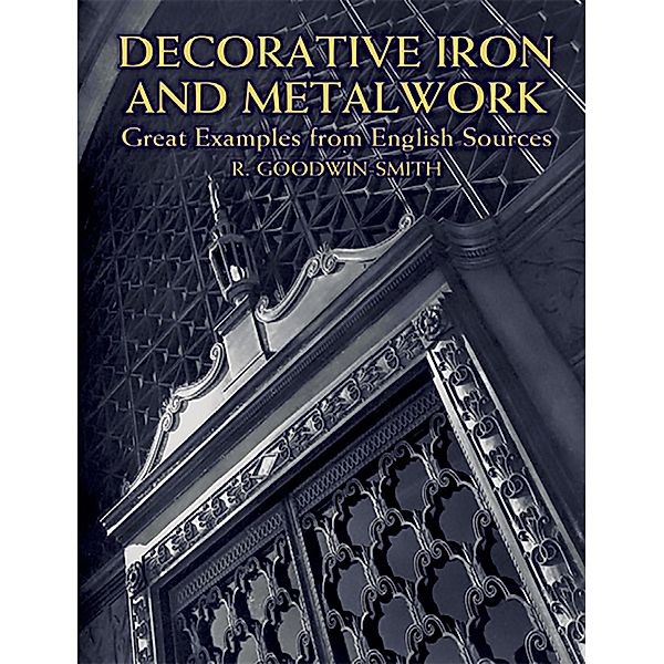 Decorative Iron and Metalwork / Dover Jewelry and Metalwork, R. Goodwin-Smith