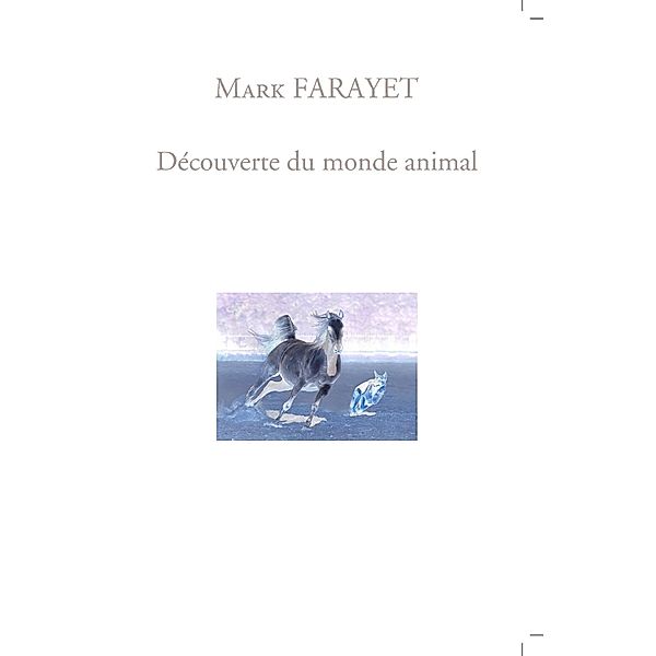 Découverte du monde animal, Mark Farayet