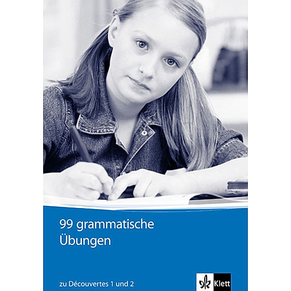 Découvertes. Ausgabe ab 2004 / 99 grammatische Übungen, 1./2. Lernjahr