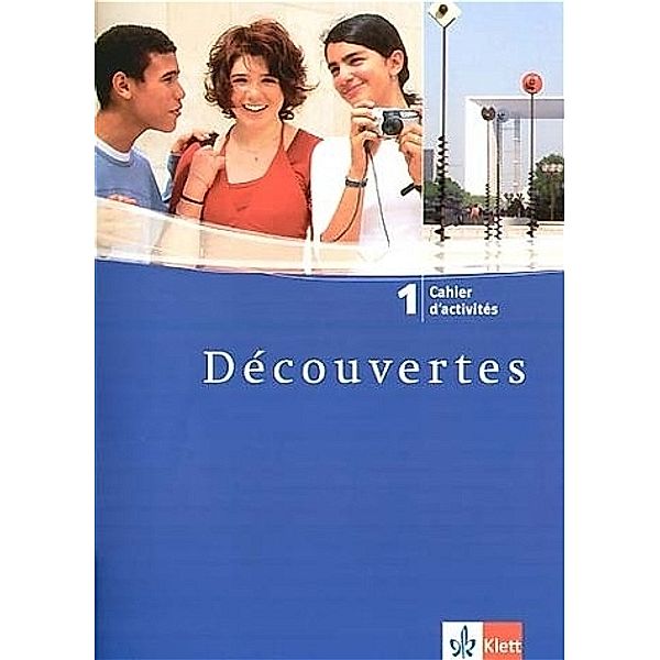 Découvertes. Ausgabe ab 2004 / Cahier d'activites, 1. Lernjahr